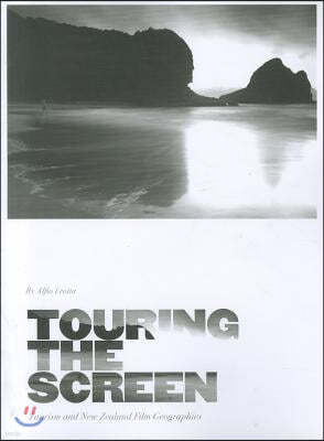 Touring the Screen: Tourism and New Zealand Film Geographies