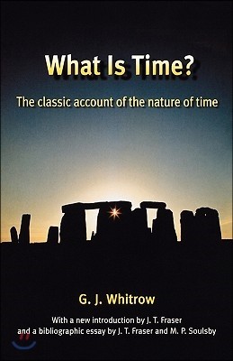 What Is Time?: The Classic Account of the Nature of Time