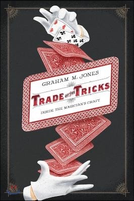 Trade of the Tricks: Inside the Magician's Craft