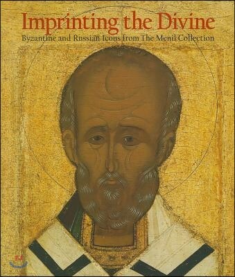 Yale Univ Pr Imprinting the Divine: Byzantine and Russian Icons from the Menil Collection