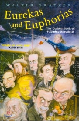 Eurekas and Euphorias: The Oxford Book of Scientific Anecdotes