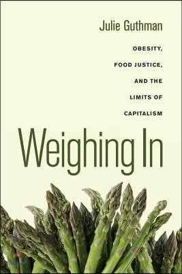 Weighing in: Obesity, Food Justice, and the Limits of Capitalism Volume 32