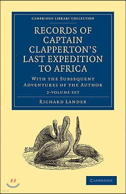 Records of Captain Clapperton's Last Expedition to Africa - 2 Volume Set