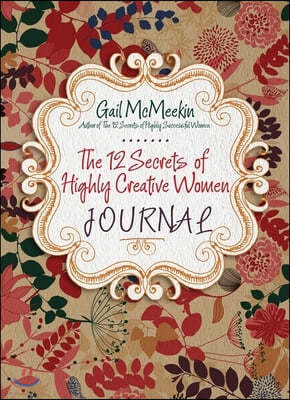 The 12 Secrets of Highly Creative Women Journal: (Creative Journaling for Fans of Start Where You Are and Journal Sparks)