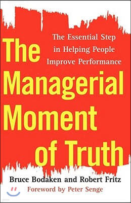 The Managerial Moment of Truth: The Essential Step in Helping People Improve Performance