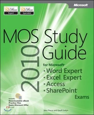 Mos 2010 Study Guide for Microsoft Word Expert, Excel Expert, Access, and Sharepoint Exams
