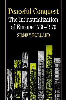 Peaceful Conquest - The Industrialization of Europe 1760-1970