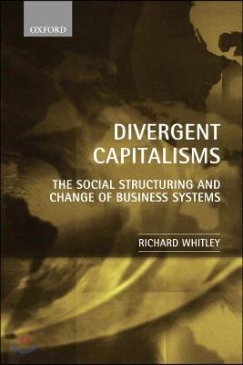 Divergent Capitalisms: The Social Structuring and Change of Business Systems