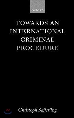 Towards an International Criminal Procedure