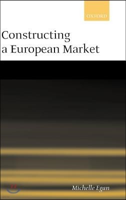 Constructing a European Market: Standards, Regulation, and Governance