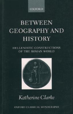 Between Geography and History: Hellenistic Constructions of the Roman World