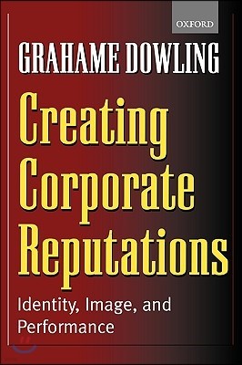 Creating Corporate Reputations: Identity, Image, and Performance