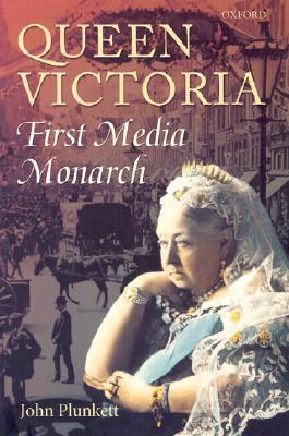 Queen Victoria: First Media Monarch