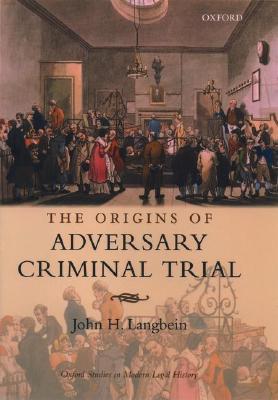 The Origins of Adversary Criminal Trial