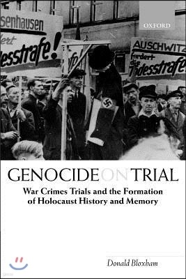 Genocide on Trial: War Crimes Trials and the Formation of Holocaust History and Memory