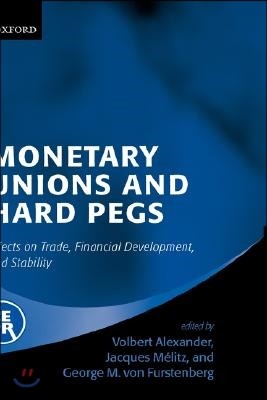 Monetary Unions and Hard Pegs: Effects on Trade, Financial Development, and Stability