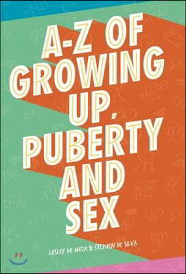 A-Z of Growing Up, Puberty and Sex