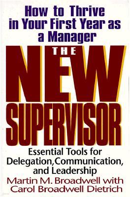 The New Supervisor: How to Thrive in Your First Year as a Manager