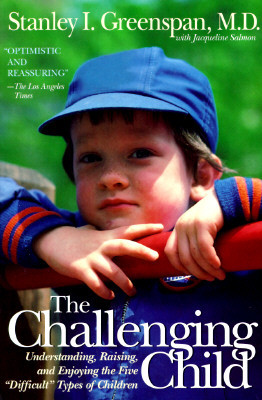 The Challenging Child: Understanding, Raising, and Enjoying the Five Difficult Types of Children