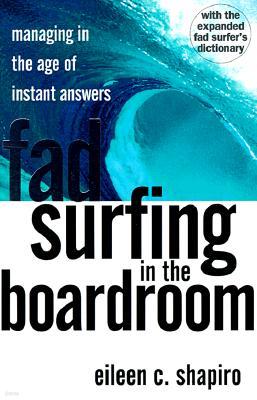 Fad Surfing in the Boardroom: Managing in the Age of Instant Answers