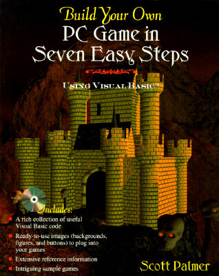 Build Your Own PC Game in Seven Easy Steps: Using Visual Basic