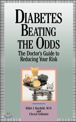 Diabetes Beating the Odds: The Doctor's Guide to Reducing Your Risk