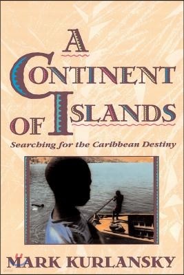 A Continent of Islands: Searching for the Caribbean Destiny
