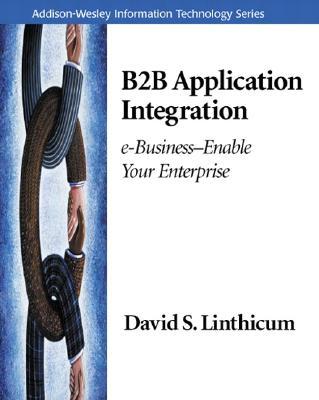 B2B Application Integration: E-Business-Enable Your Enterprise