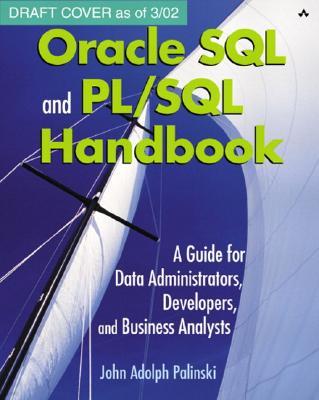Oracle SQL and PL/SQL Handbook: A Guide for Data Administrators, Developers, and Business Analysts [With CDROM]