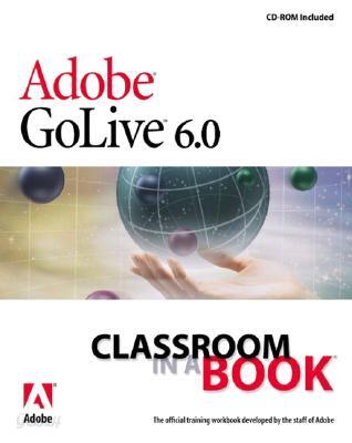 Adobe(r) GoLive(R) 6.0 Classroom in a Book with CDROM