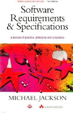 Software Requirements & Specifications: A Lexicon of Practice, Principles and Prejudices