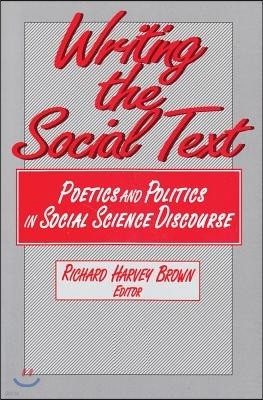 Writing the Social Text: Poetics and Politics in Social Science Discourse