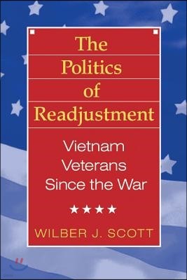 The Politics of Readjustment: Vietnam Veterans Since the War