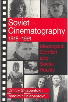 Soviet Cinematography, 1918-1991: Ideological Conflict and Social Reality