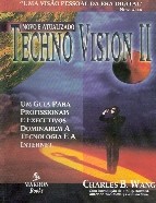 Techno Vision II: Every Executive's Guide to Understanding and Mastering Technology and the Internet