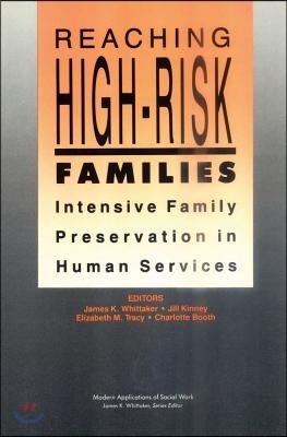 Reaching High-Risk Families: Intensive Family Preservation in Human Services - Modern Applications of Social Work