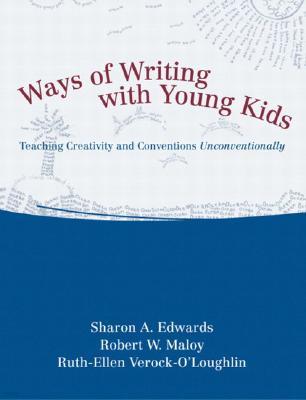 Ways of Writing with Young Kids : Teaching Creativity and Conventions Unconventionally