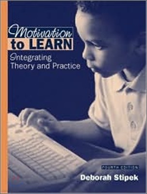 Motivation to Learn : Integrating Theory and Practice, 4/E