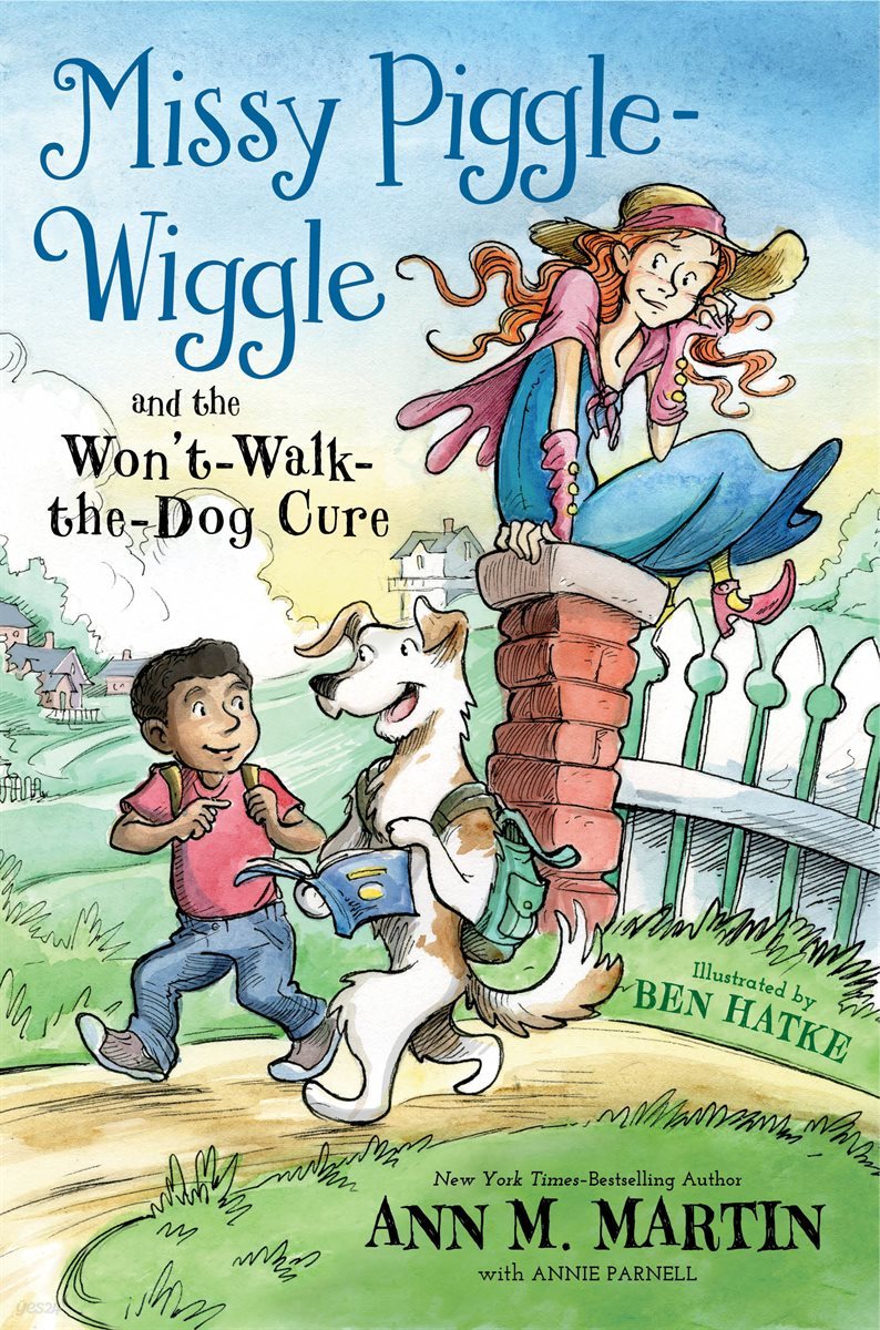 Missy Piggle-Wiggle and the Won&#39;t-Walk-the-Dog Cure