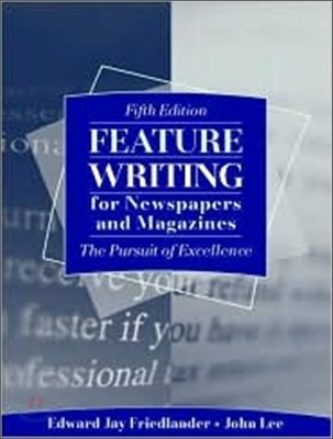 Feature Writing for Newspapers and Magazines: The Pursuit of Excellence, 5/E