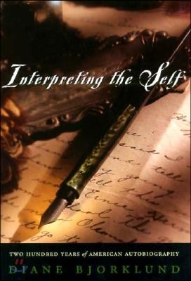 Interpreting the Self: Two Hundred Years of American Autobiography