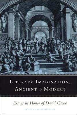 Literary Imagination, Ancient and Modern: Essays in Honor of David Grene