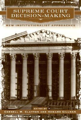 Supreme Court Decision-Making: New Institutionalist Approaches