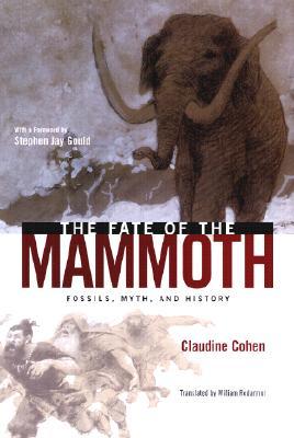 The Fate of the Mammoth: Fossils, Myth, and History