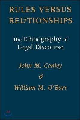 Rules Versus Relationships: The Ethnography of Legal Discourse