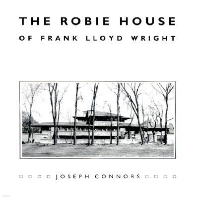 The Robie House of Frank Lloyd Wright