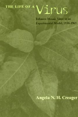 The Life of a Virus - Tobacco Mosaic Virus as an Experimental Model, 1930-1965