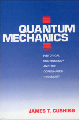 Quantum Mechanics: Historical Contingency and the Copenhagen Hegemony