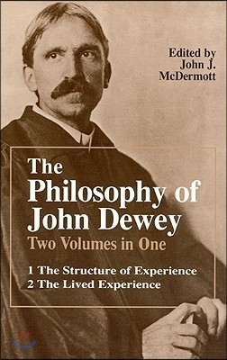 The Philosophy of John Dewey: Volume 1. the Structure of Experience. Volume 2: The Lived Experience