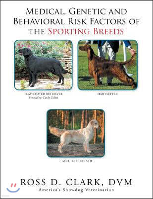 Medical, Genetic & Behavioral Risk Factors of the Sporting Breeds